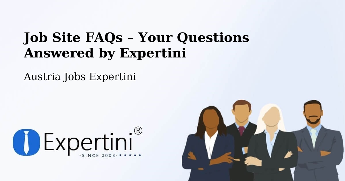 Job Site FAQs – Frequently Asked Questions – Austria - Austria Jobs Expertini